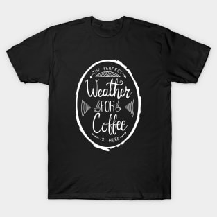 Coffee weather T-Shirt